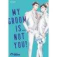 My Groom is … Not You!
